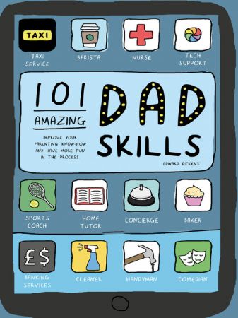 101 Amazing Dad Skills: Improve your parenting know how and have more fun in the process (AZW3)