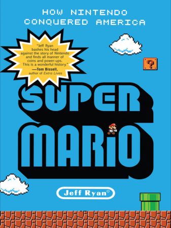 Super Mario: How Nintendo Conquered America (True EPUB)