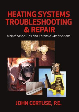 Heating Systems Troubleshooting & Repair: Maintenance Tips and Forensic Observations