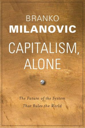 Capitalism, Alone : The Future of the System That Rules the World (PDF)