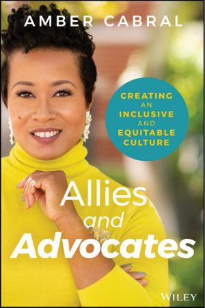 Allies and Advocates: Creating an Inclusive and Equitable Culture (True PDF)