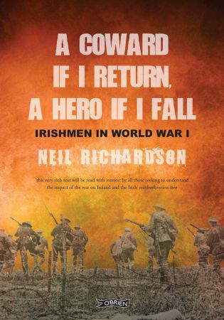 A Coward if I Return, a Hero if I Fall: Stories of Irishmen in World War I
