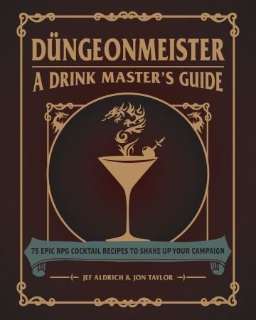 Düngeonmeister: 75 Epic RPG Cocktail Recipes to Shake Up Your Campaign (The Ultimate RPG Guide)