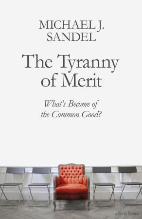 The Tyranny of Merit: What's Become of the Common Good?, UK Edition