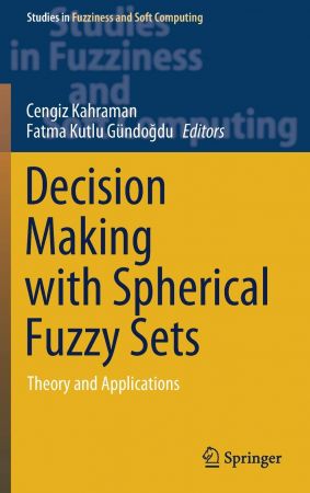 DevCourseWeb Decision Making with Spherical Fuzzy Sets Theory and Applications