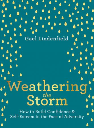 Weathering the Storm: How to Build Confidence and Self Belief in the Face of Adversity
