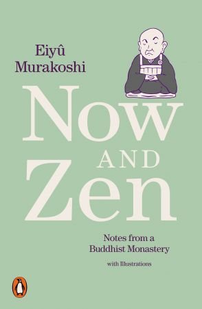 Now and Zen: Notes from a Buddhist Monastery: with Illustrations
