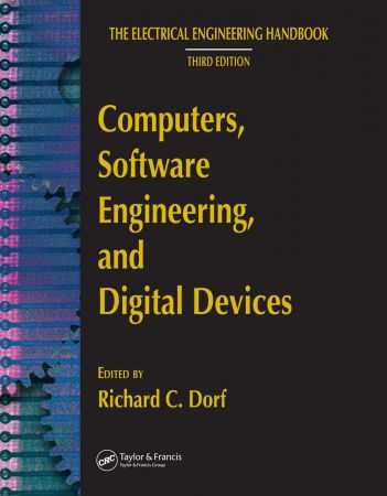 The Electrical Engineering Handbook: Computers, Software Engineering, and Digital Devices (Third Edition)