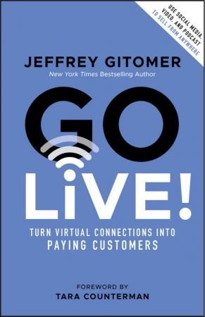 Go Live!: Turn Virtual Connections into Paying Customers (True PDF)