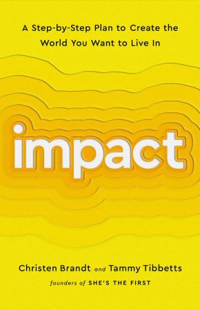 Impact: A Step by Step Plan to Create the World You Want to Live In