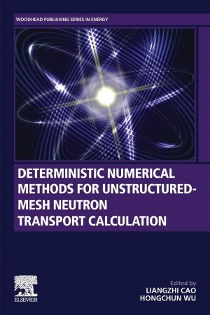 Deterministic Numerical Methods for Unstructured Mesh Neutron Transport Calculation