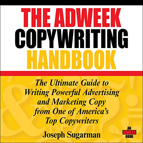 The Adweek Copywriting Handbook: The Ultimate Guide to Writing Powerful Advertising and Marketing Copy from One of [Audiobook]