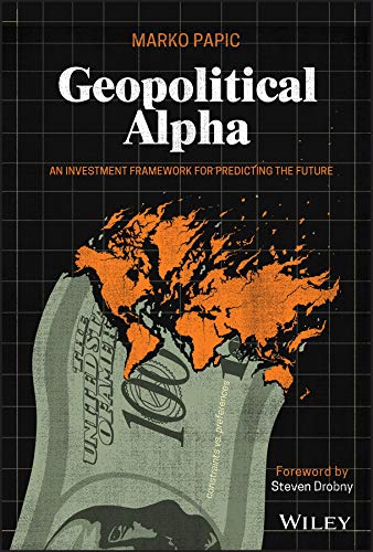 Geopolitical Alpha: An Investment Framework for Predicting the Future