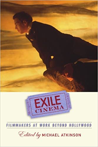 Exile Cinema: Filmmakers at Work Beyond Hollywood