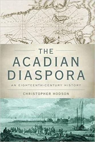 The Acadian Diaspora: An Eighteenth Century History
