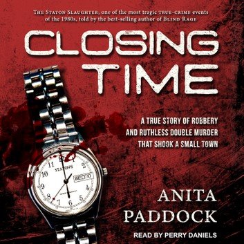 Closing Time: A True Story of Robbery and Double Murder [Audiobook]