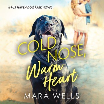 Cold Nose, Warm Heart (Fur Haven Dog Park #1) [Audiobook]