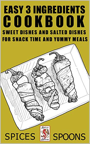Download Easy 3 Ingredients Cookbook: Sweet Dishes and Salted Dishes