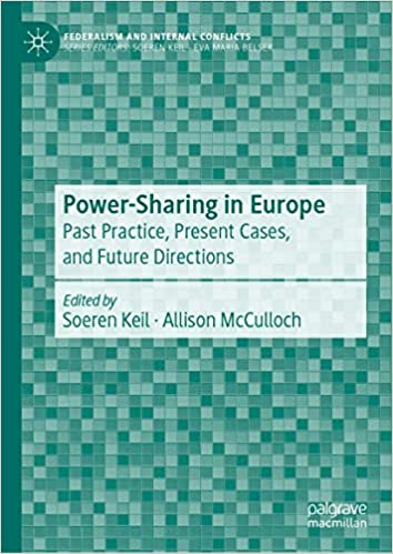 Power Sharing in Europe: Past Practice, Present Cases, and Future Directions