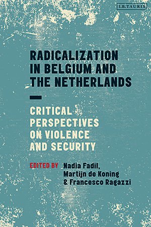 Radicalization in Belgium and the Netherlands: Critical Perspectives on Violence and Security
