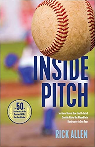 Inside Pitch: Insiders Reveal How the Ill Fated Seattle Pilots Got Played into Bankruptcy in One Year