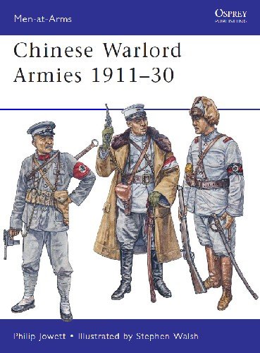 Chinese Warlord Armies 1911 30 (Osprey Men at Arms 463)