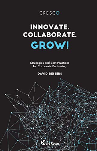 Innovate. Collaborate. Grow!: Strategies and Best Practices for Corporate Partnering