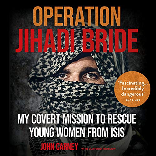 Operation Jihadi Bride: The Covert Mission to Rescue Young Women from ISIS [Audiobook]