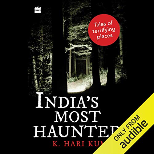 India's Most Haunted: Tales of Terrifying Places [Audiobook]