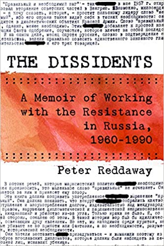 The Dissidents: A Memoir of Working with the Resistance in Russia, 1960 1990