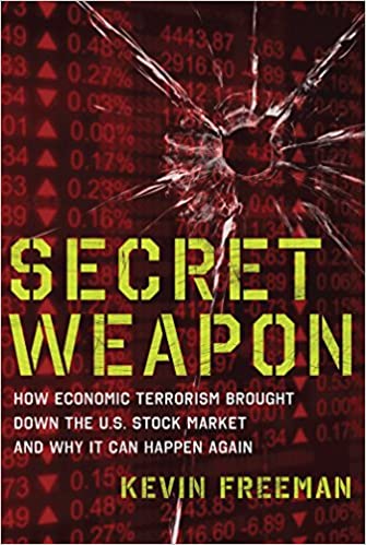 Secret Weapon: How Economic Terrorism Brought Down the U.S. Stock Market and Why It can Happen Again