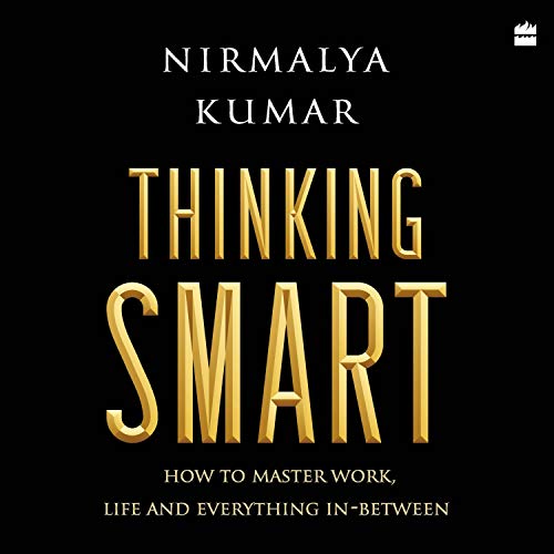 Thinking Smart: How to Master Work, Life and Everything In Between [Audiobook]