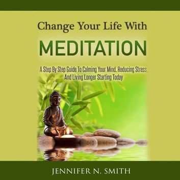 Change Your Life With Meditation [Audiobook]