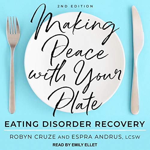 Making Peace with Your Plate: Eating Disorder Recovery, 2nd Edition [Audiobook]
