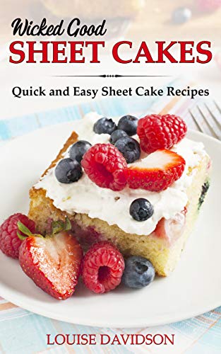 Wicked Good Sheet Cakes : Quick and Easy Sheet Cake Recipes