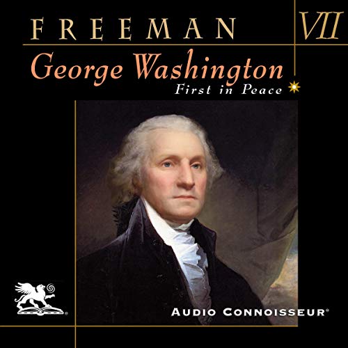 George Washington, Volume 7: First in Peace [Audiobook]