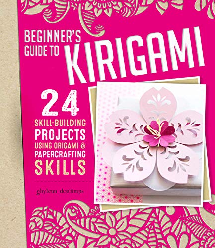 Beginner's Guide to Kirigami: 24 Skill Building Projects for the Absolute Beginner