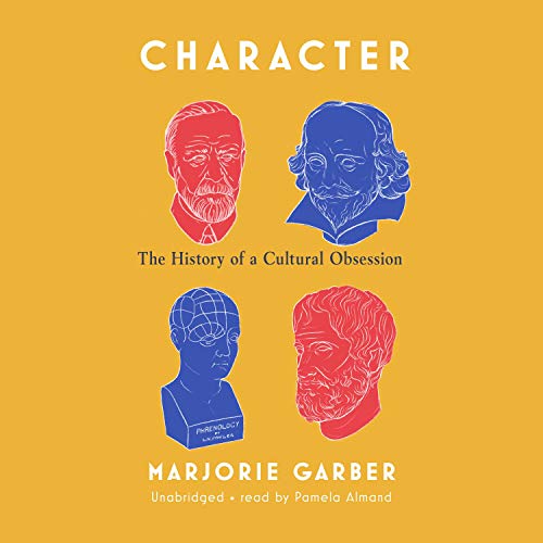 Character: The History of a Cultural Obsession [Audiobook]