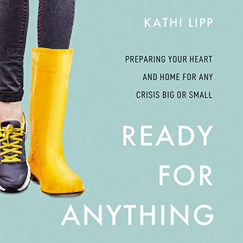 Ready for Anything: Preparing Your Heart and Home for Any Crisis Big or Small [Audiobook]