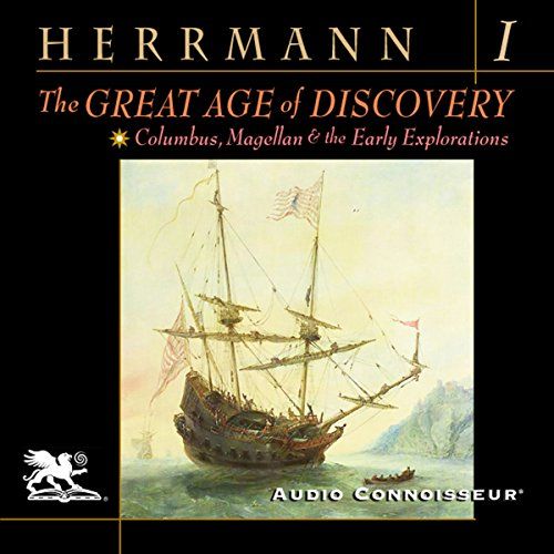 The Great Age of Discovery, Volume 1: Columbus, Magellan, and the Early Explorations [Audiobook]