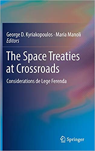 The Space Treaties at Crossroads: Considerations de Lege Ferenda
