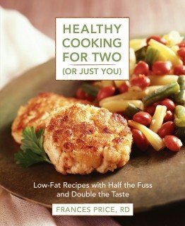 Healthy Cooking for Two (or Just You): Low Fat Recipes with Half the Fuss and Double the Taste