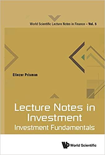 Lecture Notes in Investment:Investment Fundamentals (World Scientific Lecture Notes in Finance Book 5)