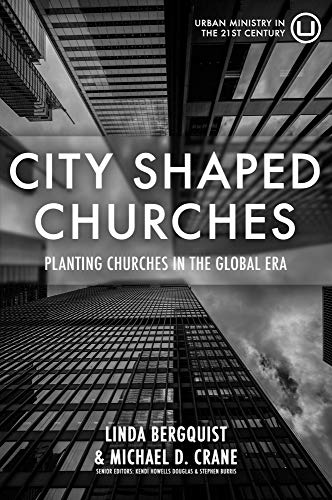 City Shaped Churches: Planting Churches in a Global Era