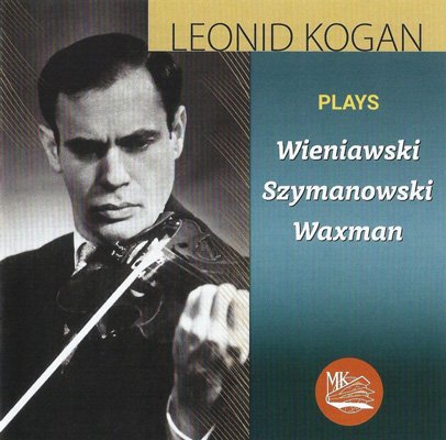 Leonid Kogan plays Wieniawski, Szymanowski, Waxman (1987) FLAC