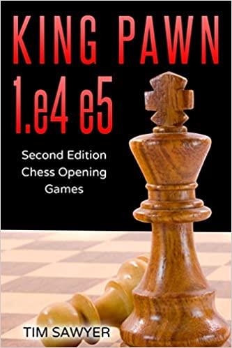 King Pawn 1.e4 e5: Second Edition   Chess Opening Games