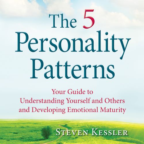 The 5 Personality Patterns: Your Guide to Understanding Yourself and Others and Developing Emotional Maturity [Audiobook]