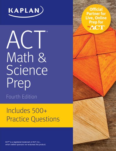 ACT Math & Science Prep: Includes 500+ Practice Questions (Kaplan Test Prep), Fourth Edition