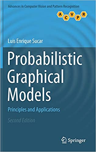 Probabilistic Graphical Models: Principles and Applications (Advances in Computer Vision and Pattern Recognition), 2nd Edition