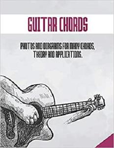 GUITAR CHORDS: Photos and diagrams for many chords, theory and application